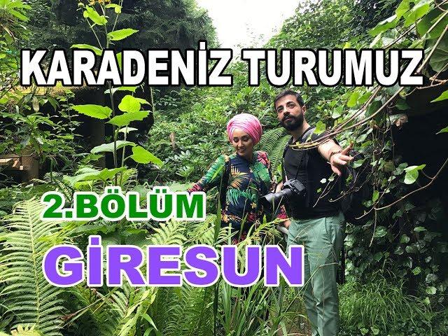 KARADENİZ Turumuz 2.Bölüm: #2 GİRESUN, KÖK EV, GİRESUN KALESİ