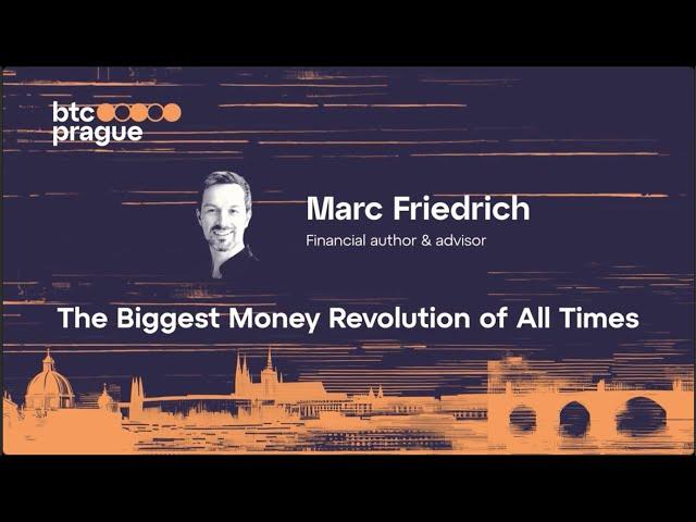 Marc Friedrich — The Biggest Money Revolution of All Time (BTC Prague 2024 Keynote)