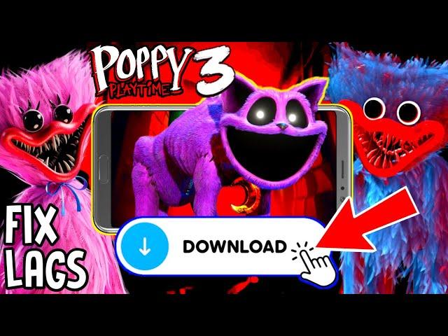 Poppy Playtime Chapter 3 for ANDROID: NEW DOWNLOAD  HOW to FIX LAGS and CRASHES