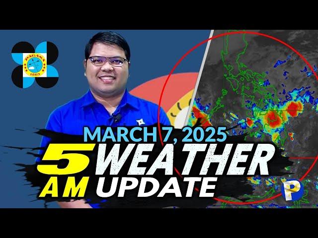 March 7, 2025 (Friday 5AM) Latest PAGASA Weather Update