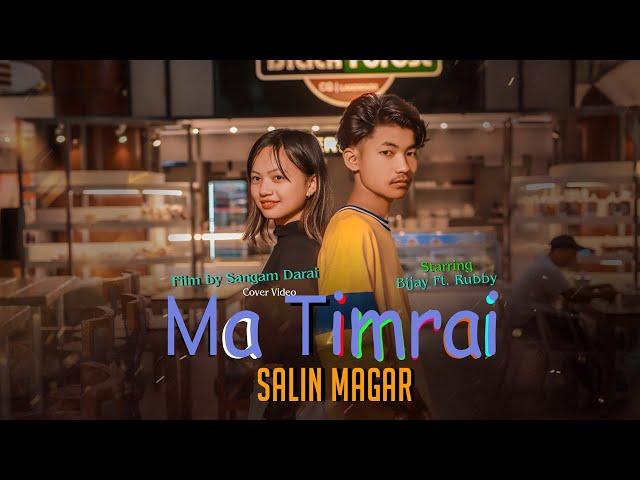 Ma Timrai Song: Cover MV | Salin Magar | ft.Bijaya Dura & Rubby Magar