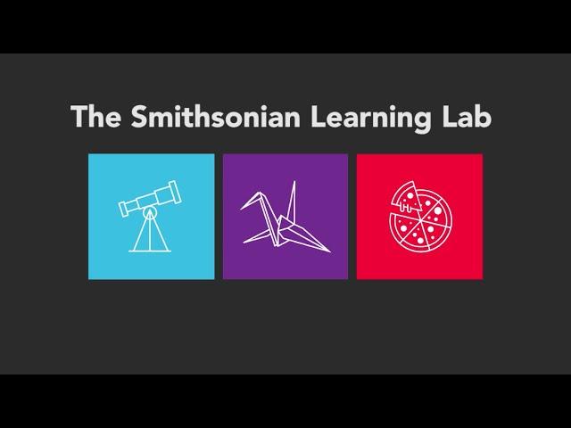 Why Use the Smithsonian Learning Lab