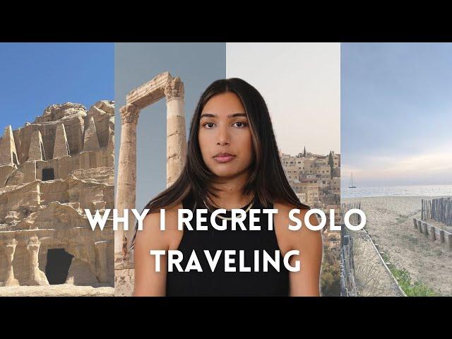 why I regret solo traveling...