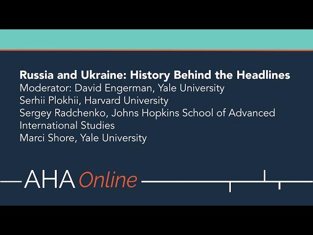 Russia and Ukraine: History Behind the Headlines