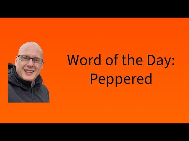 Word of the Day:  Peppered