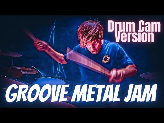 GROOVE METAL JAM | Drum Cam Version