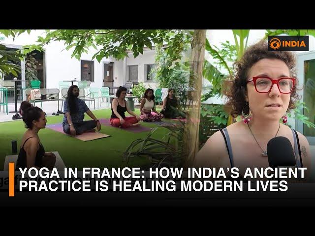 Yoga in France: How India’s Ancient Practice is Healing Modern Lives | DD India Report from Paris