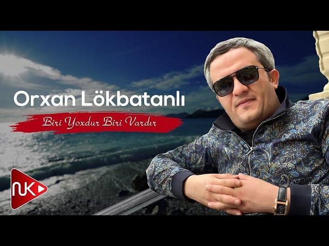 Orxan Lokbatanli - Biri Yoxdur Biri Vardir (Yeni 2023)