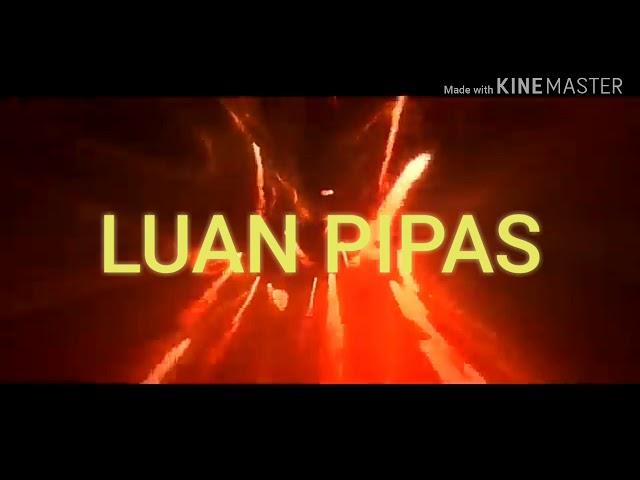 Nome do canal agora sera so luan pipas