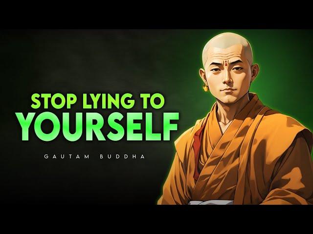 Stop Lying to Yourself - Gautam Buddha's Spiritual Teachings