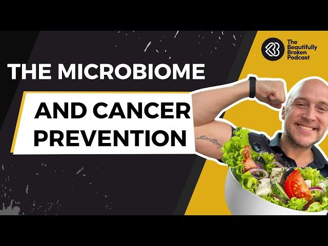 The MicroBiome and Cancer Prevention