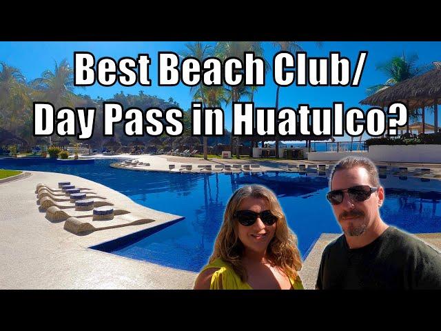 Comparing Day Pass/Beach Club Options in Huatulco, Mexico