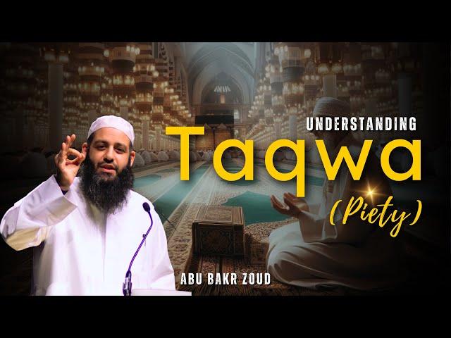 Understanding Taqwah (Piety) | Abu Bakr Zoud