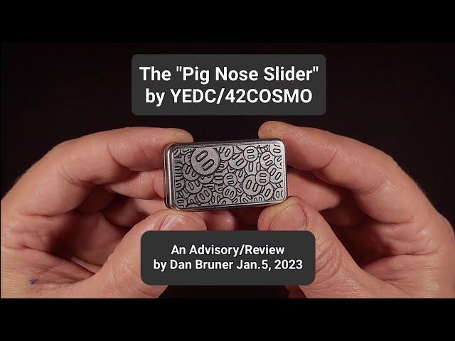 The "Pig Nose" Slider by YEDC / 42COSMO - An Advisory/Review by Dan Bruner Jan.5, 2023