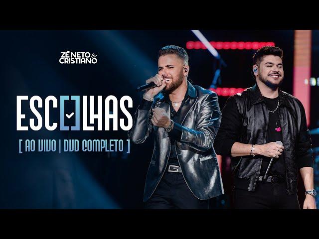 Zé Neto & Cristiano - Escolhas (Ao Vivo) - DVD Completo #Escolhas