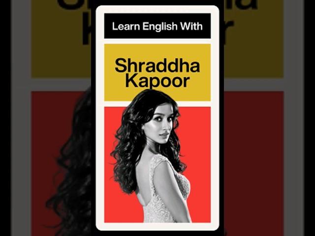 Learn English With Shraddha Kapoor.