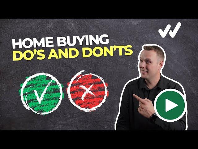 Do's and Don'ts of the Home Buying Process