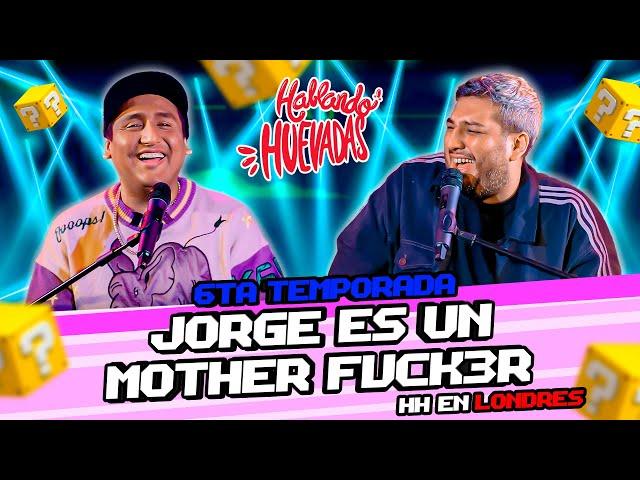 HABLANDO HUEVADAS - Sexta Temporada [JORGE ES UN M0TH3R FVCK3R] HH EN LONDRES