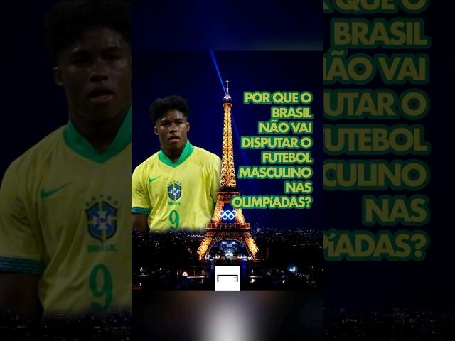 Por que o Brasil não vai jogar o futebol masculino na Olimpíada de Paris? 