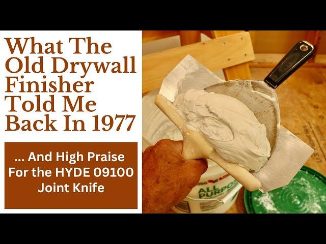 Advice From An Old Drywall Finisher & High Praise For The HYDE 09100 Joint Knife