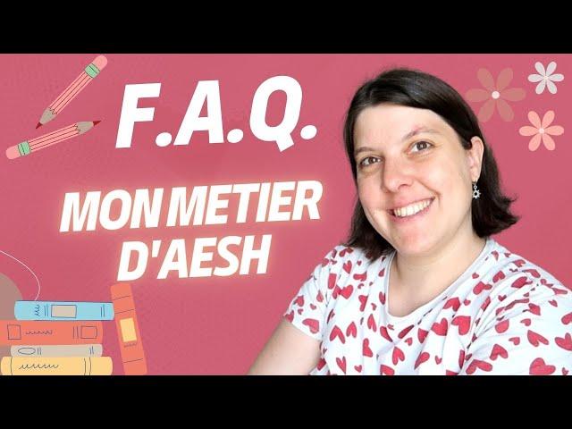 [F.A.Q.] Mon métier d'AESH ️