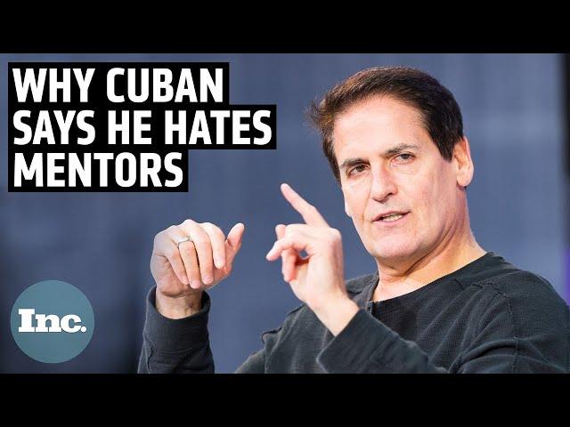 The Real Reason Why Mark Cuban Doesn't Believe in Mentorship | Inc.