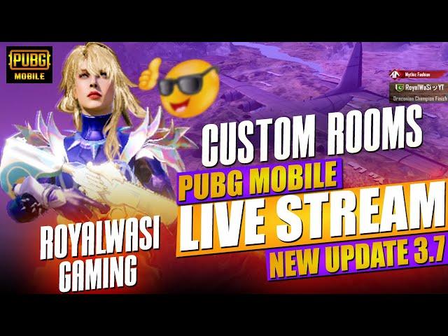 NEW UPDATE 3.7 PUBG MOBILE LIVE CUSTOM ROOMS | PAK/INDIA | PUBG MOBILE | ROYALWASI GAMING