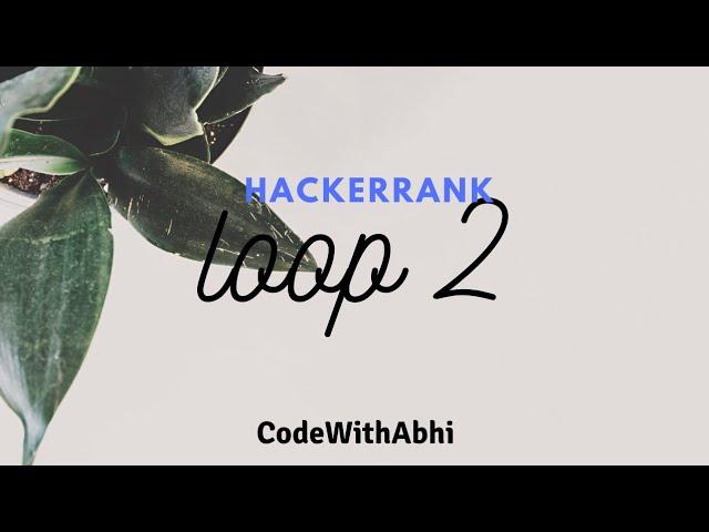 Java Loop 2 HackerRank Solution | Java Tutorial | CodeWithAbhi |