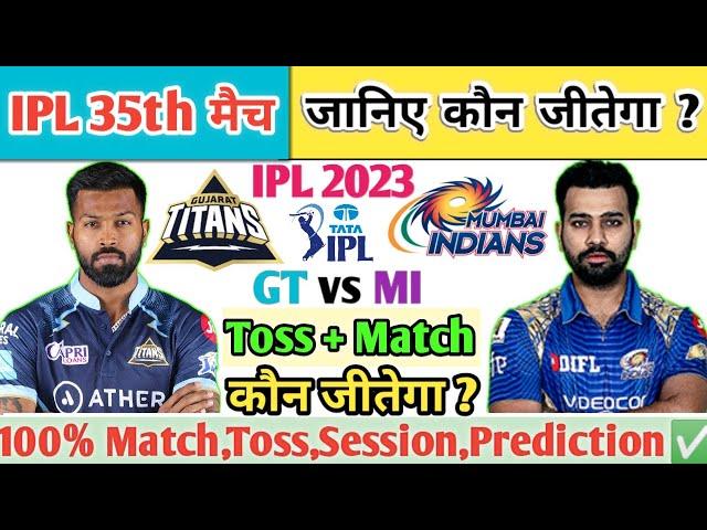 Gujarat vs Mumbai| IPL Aaj Ka Match Kaun Jitega जाने| GT vs MI aaj toss kon jitega| 35th Prediction