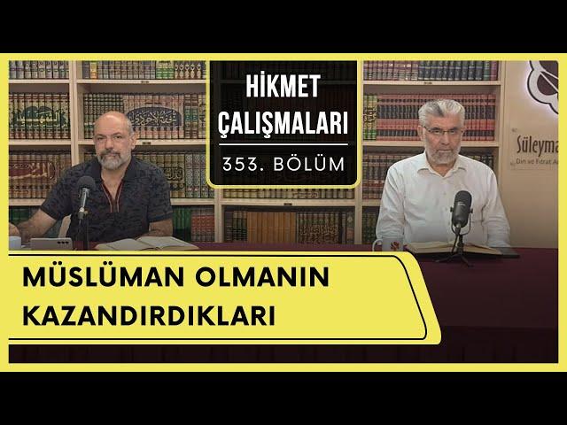 Hikmet Çalışmaları | Müslüman Olmanın Kazandırdıkları