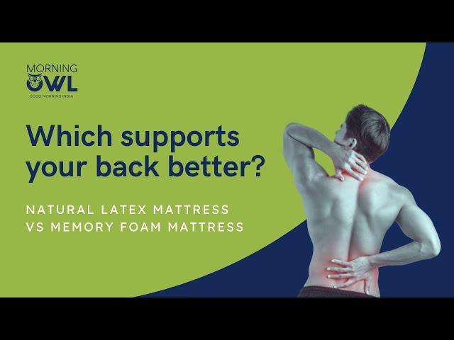 Natural Latex Mattress vs Memory Foam Mattress - Best Mattress for Back Support