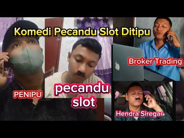 KOMEDI PECANDU SLOT KENA TIPU