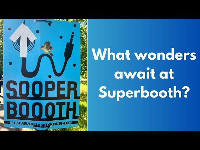 Superbooth 2024: cool new gear and fun stuff I saw