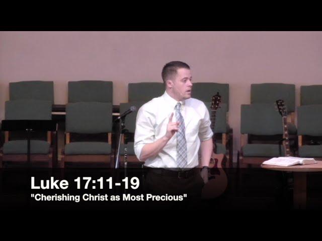 "Cherishing Christ as Most Precious" - Luke 17:11-19 (8.16.15) - Pastor Jordan Rogers