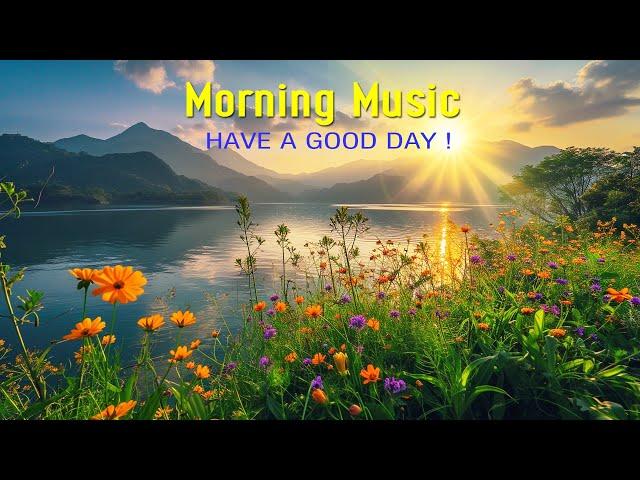 BEAUTIFUL MORNING MUSIC - Positive Feelings and Energy - Soft Morning Meditation Music For Wake Up