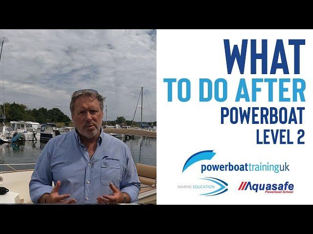 What to do AFTER Powerboat Level 2