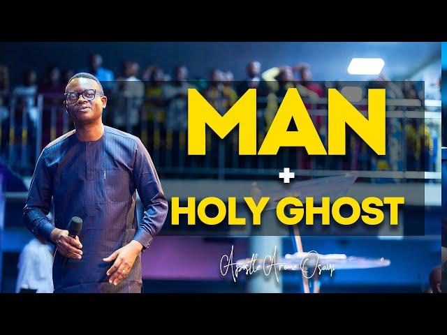 Man + Holy Ghost || Apostle Arome Osayi