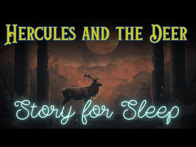  A Relaxing Sleepy Story | Hercules and the Deer | Storytelling and Calm Music