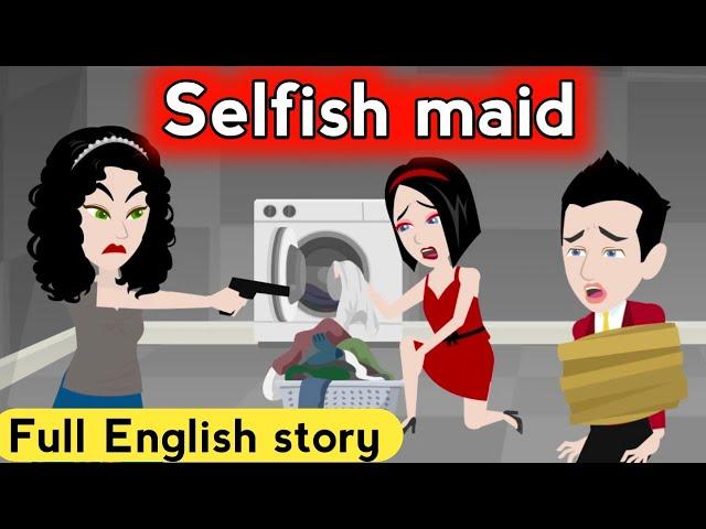 Selfish maid full English story | Learn English | Animated stories | English learning stories
