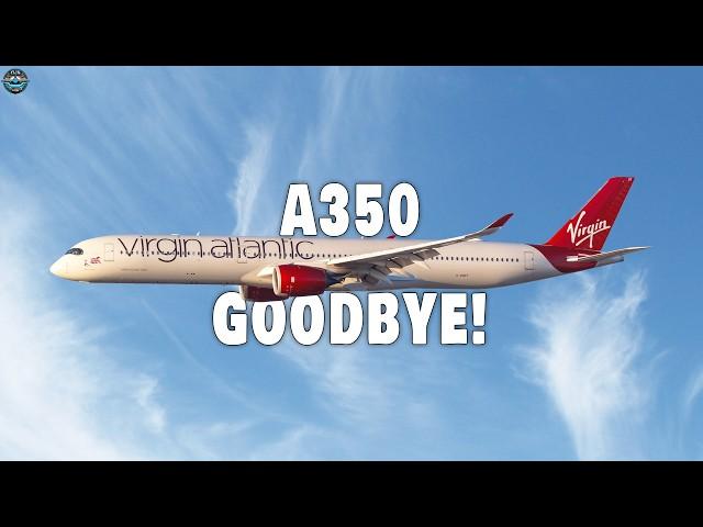 Virgin Atlantic Says "GOODBYE" To Airbus A350-1000! What's Wrong???