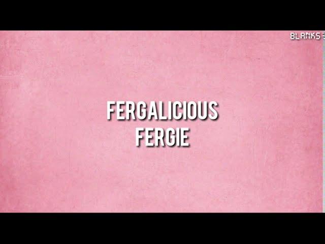 Fergie - Fergalicious (Lyrics)