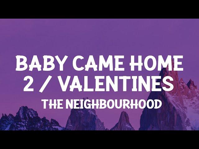 The Neighbourhood - Baby Came Home 2 / Valentines (Lyrics)  don't just sit in front of me