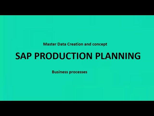 SAP PP Master data creation process and concepts