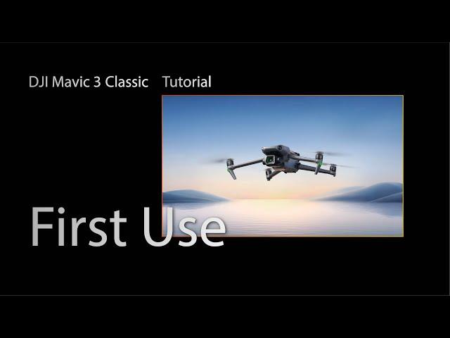 DJI Mavic 3 Classic | Explore Vivid | First Use Guide