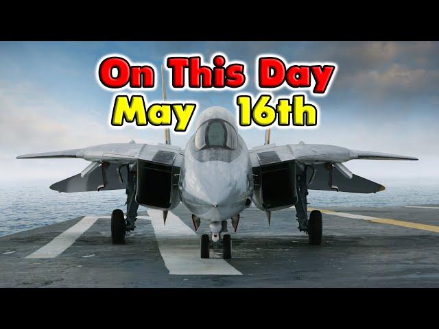 Things That Happened On This Day May 16th