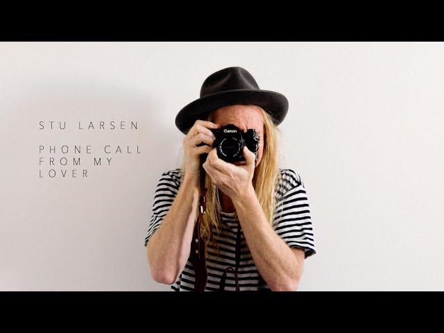 Stu Larsen - Phone Call From My Lover (Official Video)