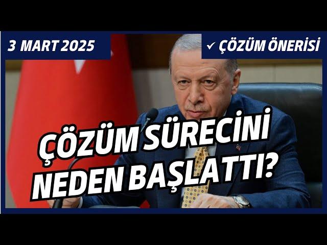 ERDOĞAN 2.KEZ ÇÖZÜM SÜRECİNİ NEDEN BAŞLATTI?