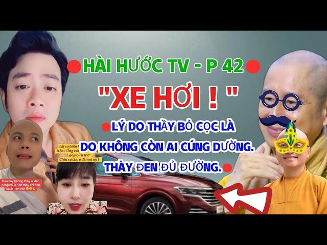 HÀI HƯỚC TV-P42 || XE HƠI ! LÝ DO THẦY BỎ CỌC LÀ DO KHÔNG CÒN AI CÚNG DƯỜNG. THÀY ĐEN ĐỦ ĐƯỜNG.