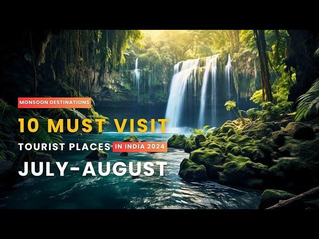 TOP 10 Places To Visit In JULY & AUGUST 2024 | WHERE TO VISIT | Monsoon Destinations Of India