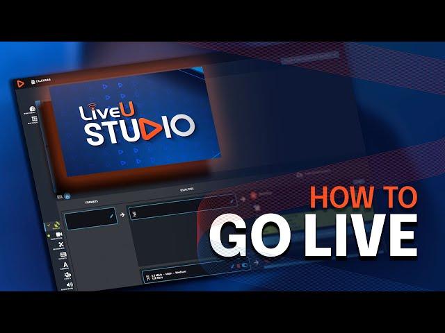 How to Go Live in 7 Minutes with LiveU Studio